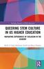 Книга Queering STEM Culture In US Higher Education : Navigating Experiences of Exclusion In the Academy