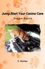 Книга Jump-Start Your Canine Care : Doggie Basics