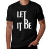 Let It Be T-Shirt Cotton T Shirts High Quality T Shirts for Man Graphic Tees Man T Shirts High Quality Luxury Brand T-Shirt