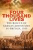 Книга Four Thousand Lives : The Rescue of German Jewish Men To Britain, 1939