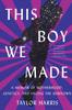 The This Boy We Made : A Memoir of Motherhood, Genetics, and Facing the Unknown Book