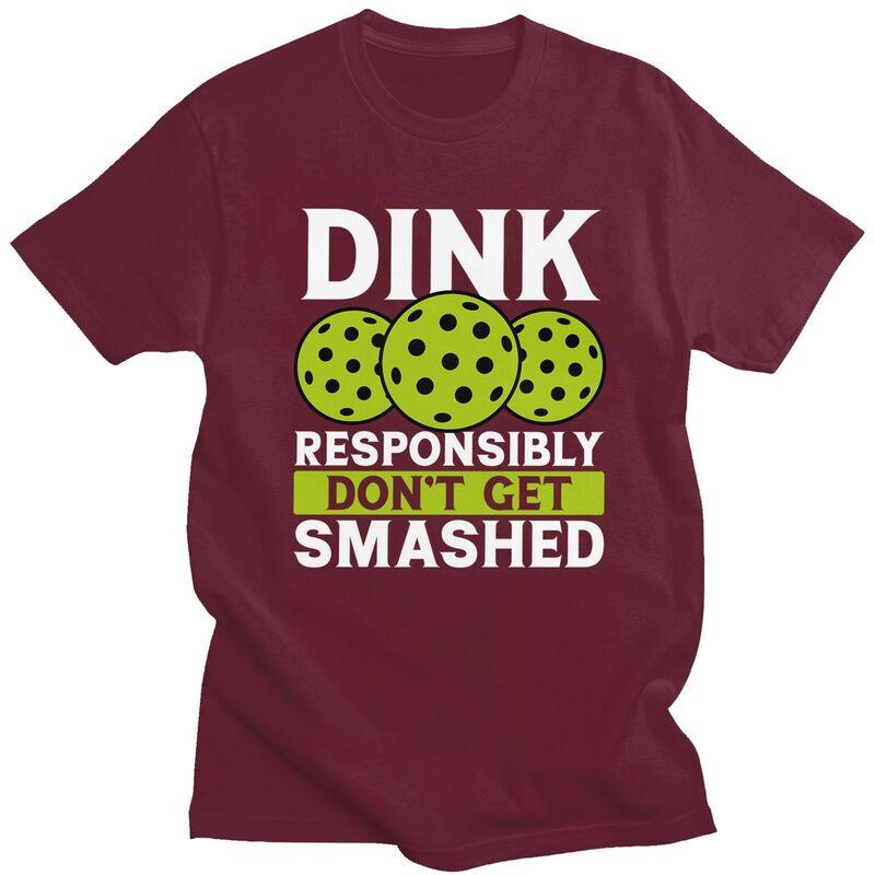 Custom Dink Responsibly Dont Get Smashed Pickleball Gift T Shirt for Men Pure Cotton Tshirt Fashion Tees Short Sleeve Tshirts