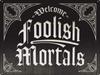 Metal Signs Welcome Foolish Mortals, Halloween Tin Sign for Indoor Laundry Room Farm Bar Home Wall Decor 8" X 12"