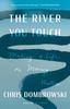 Книга The River You Touch : Making a Life On Moving Water