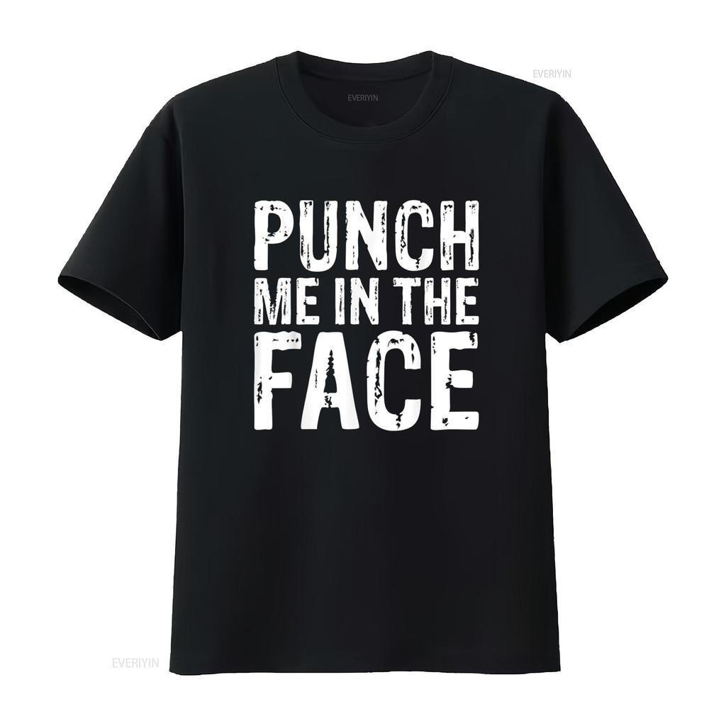 Punch Me in the Face Edgy Sassy Aggressive T Shirt vintage Washed Stretched graphic Breathable Versatile Comfortable homme