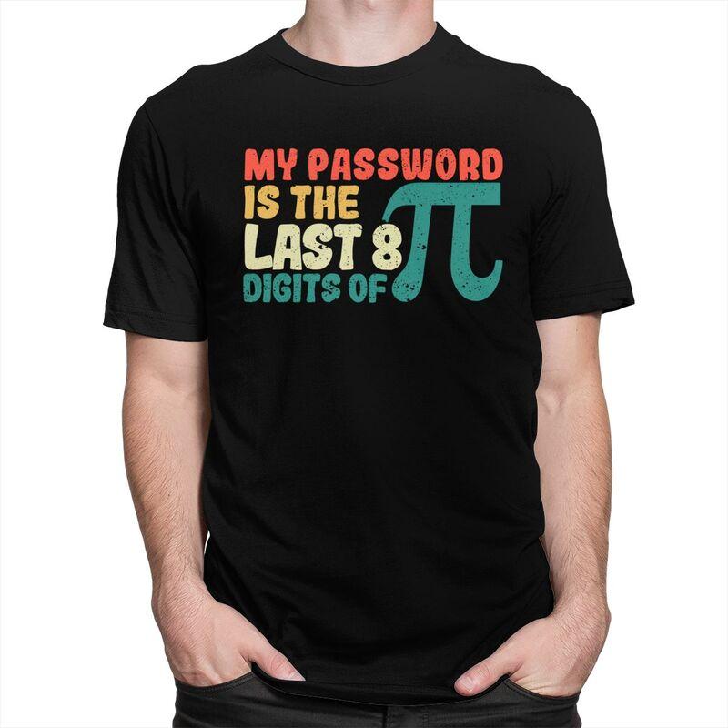 Male My Password Is The Last 8 Digits Of Pi T Shirt Pure Cotton Short Sleeve Math Teacher TShirt Novelty Loose Fit Clothing