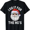 Funny I Did It For The Ho's Christmas T-Shirt