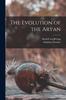 Книга The Evolution of the Aryan