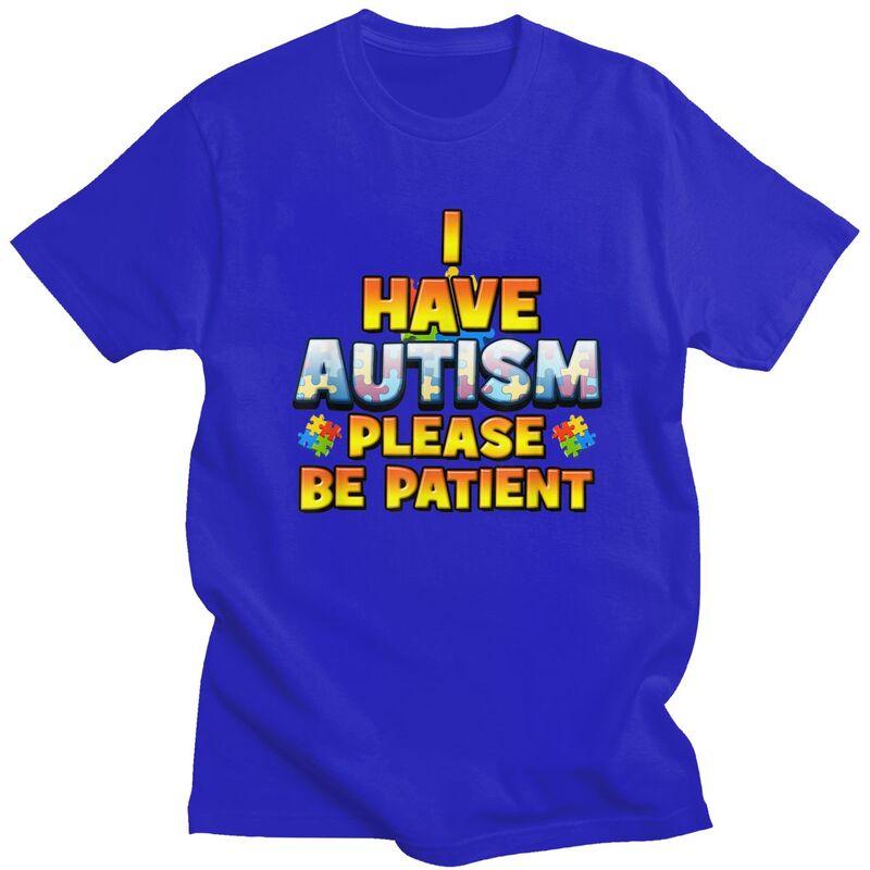 Autism Awareness I Have Autism Please Be Patient T Shirt Men Women Short Sleeves Clothing Loose Fit 100 Cotton Tee Tops
