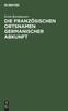 Книга Die Franzosischen Ortsnamen Germanischer Abkunft : I. Teil. Die Ortsgattungsnamen