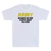 Army Because No One Played Navy As A Kid Funny Saying Gift Vintage Unisexs Tshirt