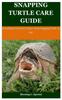 Книга Snapping Turtle Care Guide : Everything You Need To Know About Snapping Turtle As Pet