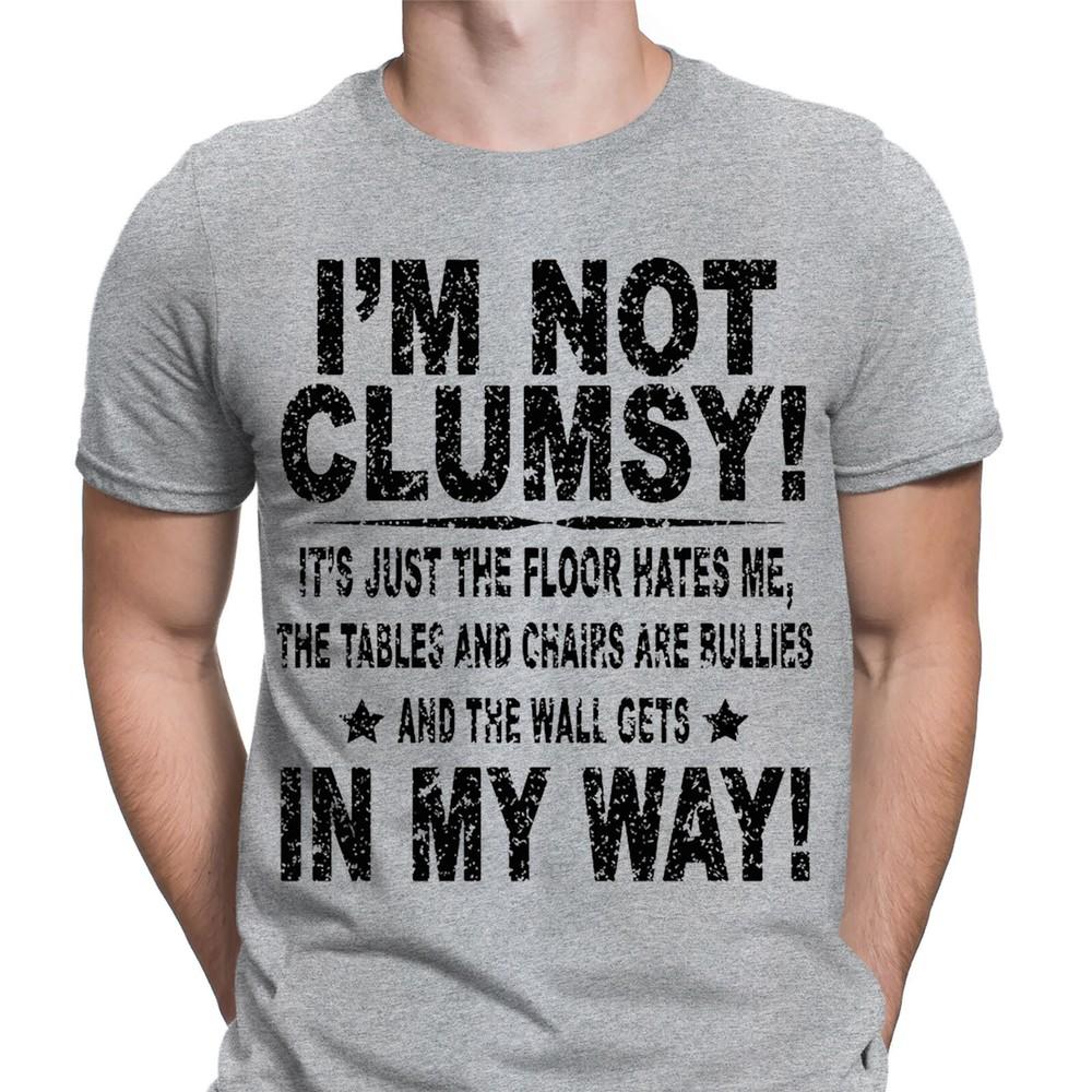 Im Not Clumsy Funny Sarcasm Rude Joke Humor Novelty Mens TShirts Tee Top NED