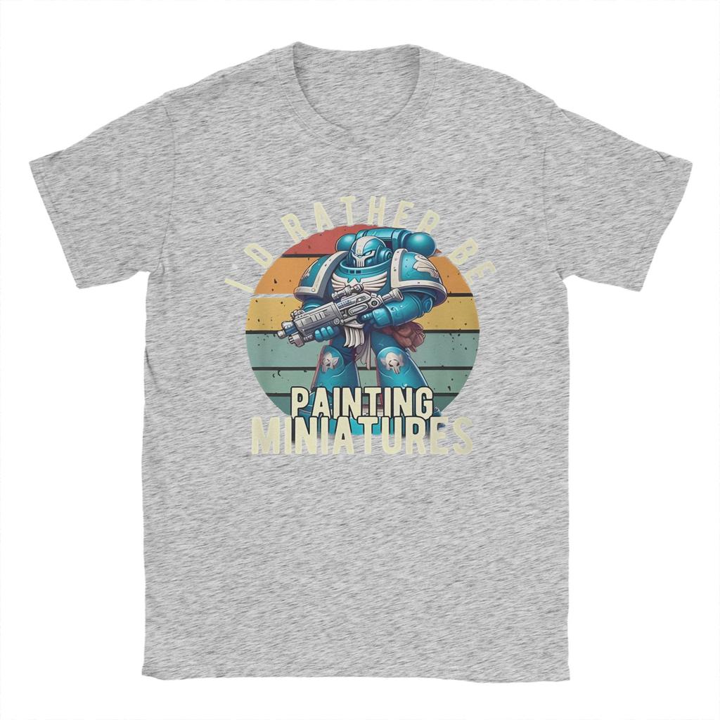 Graphic Printing Warhammered 40K T Shirt for Men Women I'd Rather Be Painting Miniatures 100% Cotton T-shirts Short Sleeve Tops