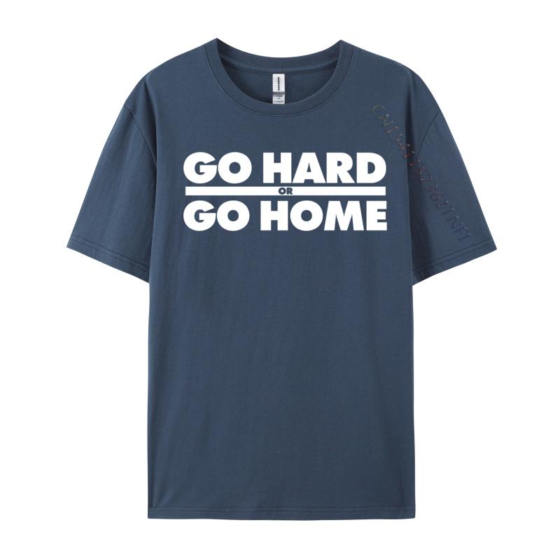 Go Hard Or Go Home Фитнес Go Hard Or Go Home Футболки Последние Топы Рубашка Хлопковая Ткань Унисекс Повседневная Харадзюку Футболка Для Унисекс