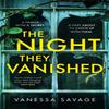 The Night They Vanished by Vanessa Savage Paperback Book 9780751583458
