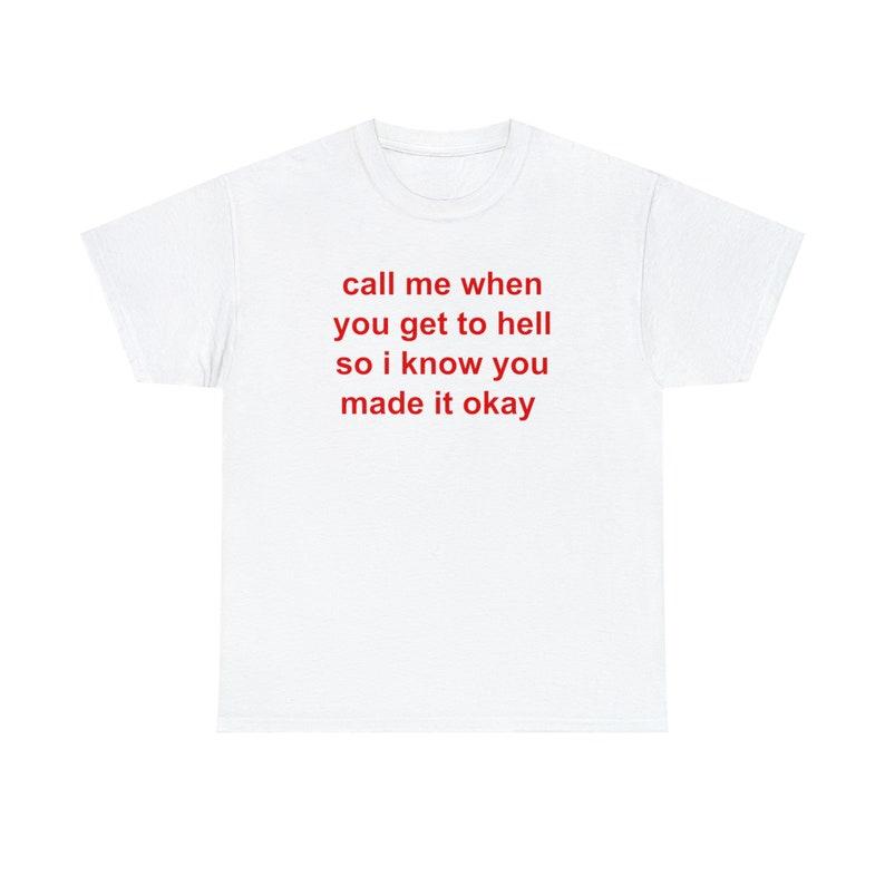 Call Me When You Get To Hell Print Short Sleeve Cotton Tshirt Funny Meme Shirt Men Women Ironic Shirt Sarcas Streetwear Tops
