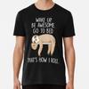 Wake Up Be Awesome Go To Bed Funny Lazy SlotT-Shirt S-5XL Best T-Shirt