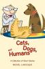 Книга Cats Dogs And Humans A Collection Of Short Stories by Michel Larocque - Paperback
