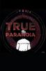 The True Paranoia : It's Not Crazy If It's True Book