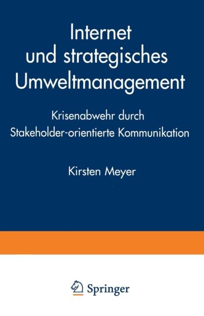 The Internet Und Strategisches Umweltmanagement : Krisenabwehr Durch Stakeholder-orientierte Kommunikation Book