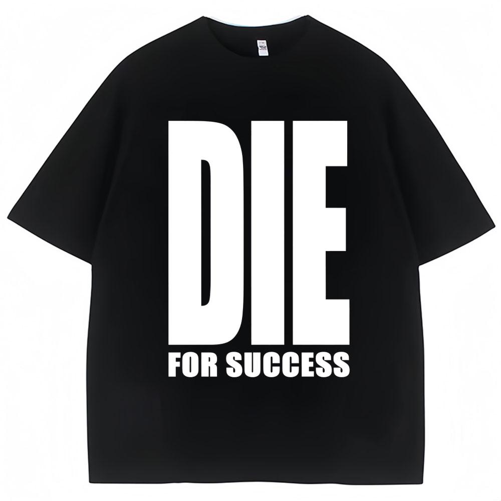 Смешная футболка-шутка 'Die for Success' с юмористическим принтом, высококачественные футболки для мужчин и женщин, модные, оверсайз, повседневные, хлопковые, стритвир