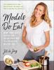 Книга Models Do Eat : More Than 100 Recipes for Eating Your Way To a Beautiful, Healthy You