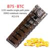 Новая материнская плата для настольных ПК для майнинга BTC B75-BTC 8PCI-E B75 LGA 1155 DDR3 16G SATA3 USB3.0 ATX BTC