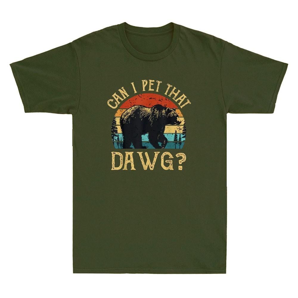Can I Pet That Dawg Can I Pet That Dog Funny Bear Camping Hiking Unisexs Tshirt