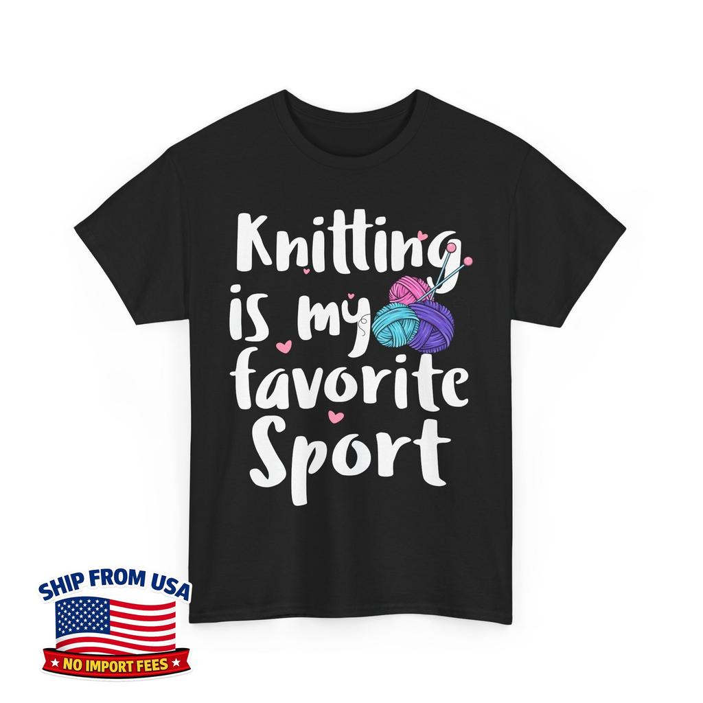 Knitting Is My Favorite Sport Handcraft Knitter Knitting Lovers Unisex T-Shirt