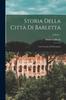 Книга Storia Della Citta Di Barletta : Con Corredo Di Documenti; Volume 1