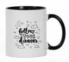 11oz Ceramic  Coffee  Mug  Follow Your Dreams Inspirational Encouragment Motivational Quotes Gift For Employee Boss Coworkers