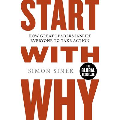 Start With Why How Great Leaders Iispire Everyone Paperback