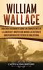 Книга William Wallace : Una Guia Fascinante Sobre Un Combatiente De La Libertad Y Martir Que Marco La Historia E Independencia De Escocia De Inglaterra