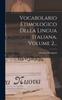 The Vocabolario Etimologico Della Lingua Italiana, Volume 2... Book