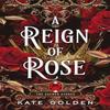 A Reign of Rose by Kate Golden Paperback Book 9781529434149