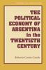 Книга The Political Economy Of Argentina In The Twentieth Century by Roberto Cortes Conde - Hardback