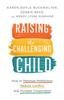 Книга Raising the Challenging Child ??? How To Minimize Meltdowns, Reduce Conflict, and Increase Cooperation