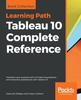 Книга Tableau 10 Complete Reference : Transform Your Business with Rich Data Visualizations and Interactive Dashboards with Tableau 10