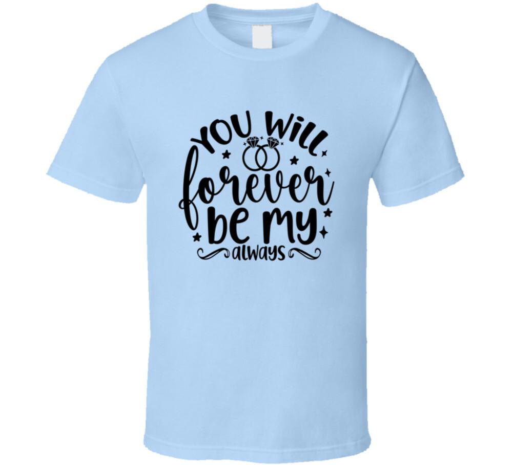 You Will Forever Be My Always Wife Tee Marriage Tshirt Wedding Love T Shirt