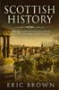 The Scottish History : A Concise Overview of the History of Scotland From Start To End : 3 Book