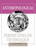 Книга Anthropological Perspectives On Technology