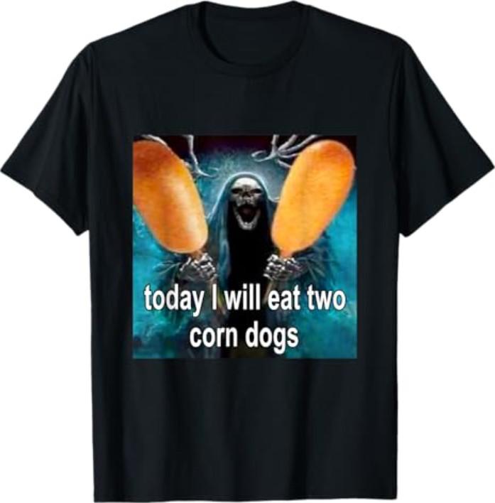 Today I Will Eat Two Corn Dogs Meme T-Shirt