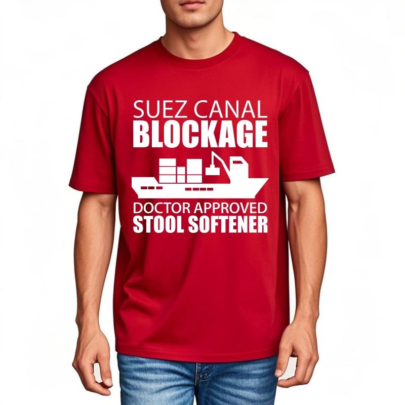 Travel Unisex O Neck t shirt Black Suez Canal Blockage Doctor Approved Stool Softener Comfort Tshirt Unisex Fashionable tshirt