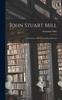Книга John Stuart Mill : a Criticism: With Personal Recollections