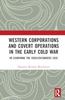 Книга Western Corporations and Covert Operations In the Early Cold War : Re-examining the Vogeler/Sanders Case