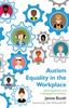 Книга Autism Equality In the Workplace : Removing Barriers and Challenging Discrimination