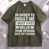 In Order To Insult Me I Must First TShirt Funny Saying Graphic T Shirts Round Neck Cotton Printed Short Sleeve Tshirt Clothes