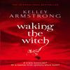 Waking The Witch by Kelley Armstrong Paperback Book 9781841498065