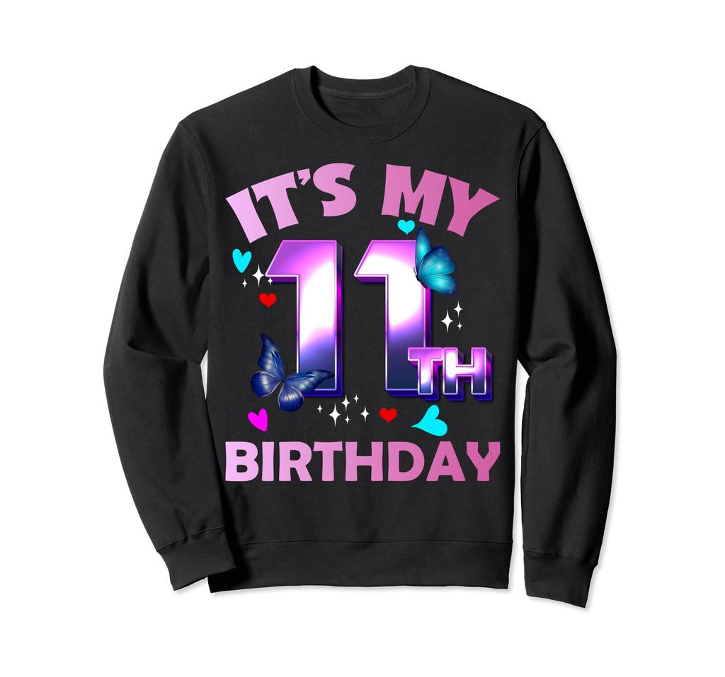 Butterfly Girls and Boys My 11th Birthday Sweatshirt - - It's